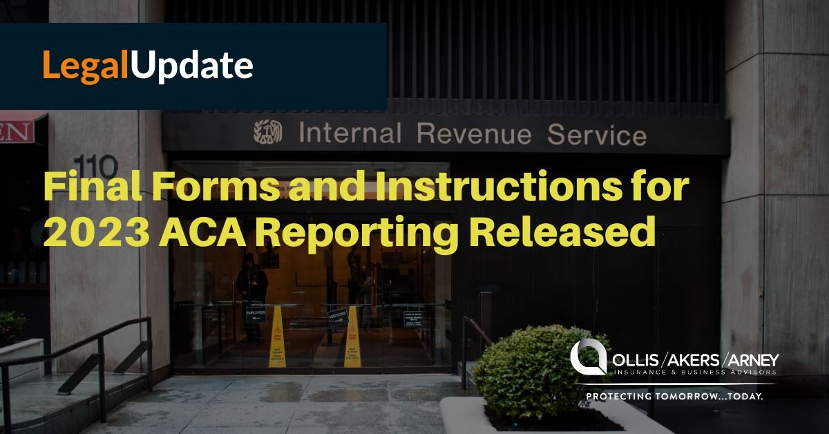 Final Forms and Instructions for 2023 ACA Reporting Released Ollis/Akers/Arney Insurance